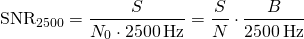 \[ \mathrm{SNR}_{2500} = \frac{S}{N_0 \cdot 2500\,\textrm{Hz}} = \frac{S}{N} \cdot \frac{B}{2500\,\textrm{Hz}} \]